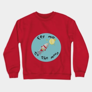 fly me to the moon Crewneck Sweatshirt